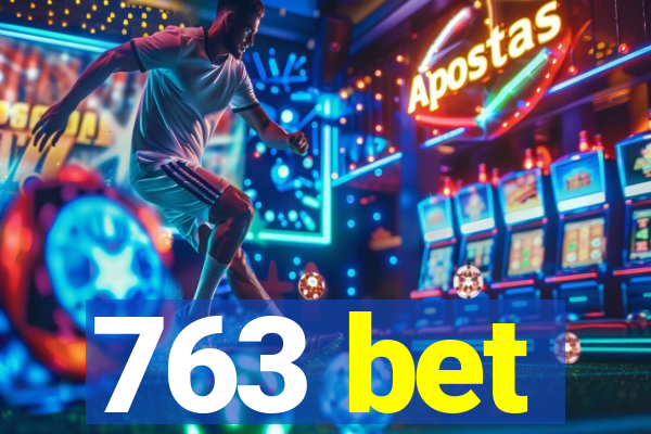 763 bet